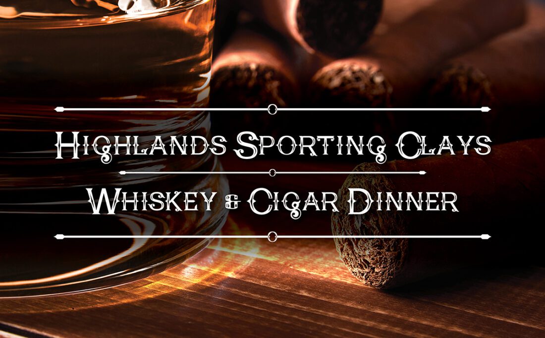 Whiskey & Cigar Dinner Highlands Sporting Clays